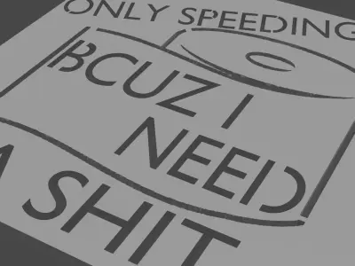 Joke Car Badge - Only Speeding to Shit 3D print model