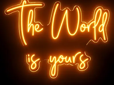 The Worl Is Yours Neon Sign 3D model